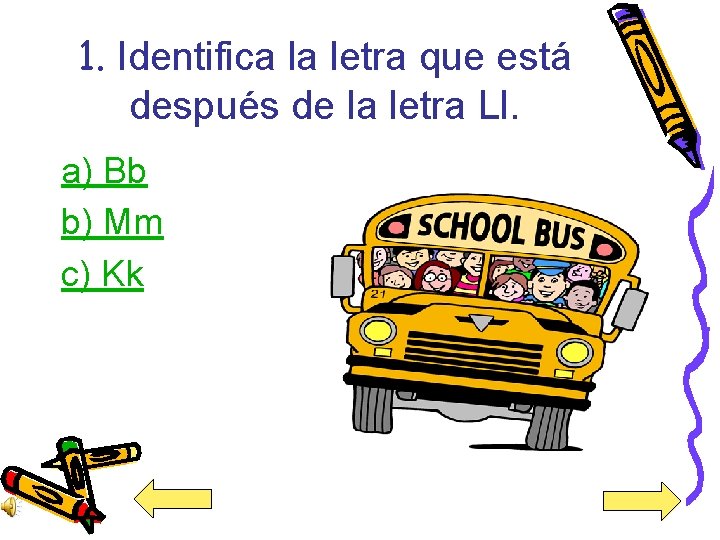 1. Identifica la letra que está después de la letra Ll. a) Bb b)