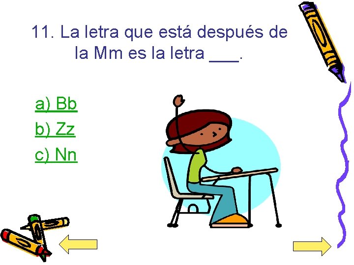 11. La letra que está después de la Mm es la letra ___. a)