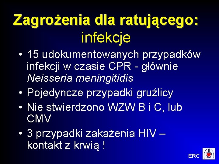 Zagrożenia dla ratującego: infekcje • 15 udokumentowanych przypadków infekcji w czasie CPR - głównie