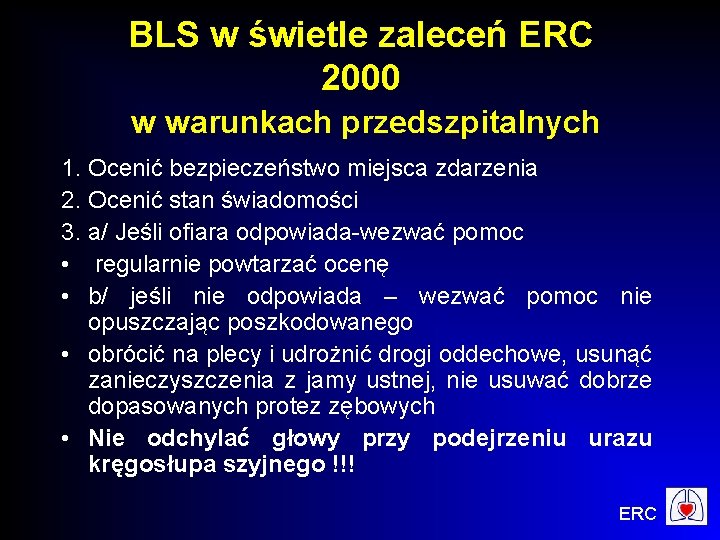 BLS w świetle zaleceń ERC 2000 w warunkach przedszpitalnych 1. Ocenić bezpieczeństwo miejsca zdarzenia