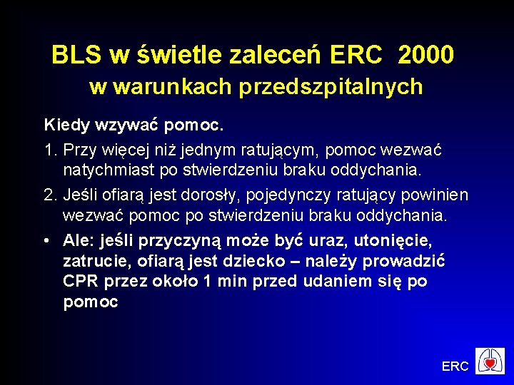 BLS w świetle zaleceń ERC 2000 w warunkach przedszpitalnych Kiedy wzywać pomoc. 1. Przy