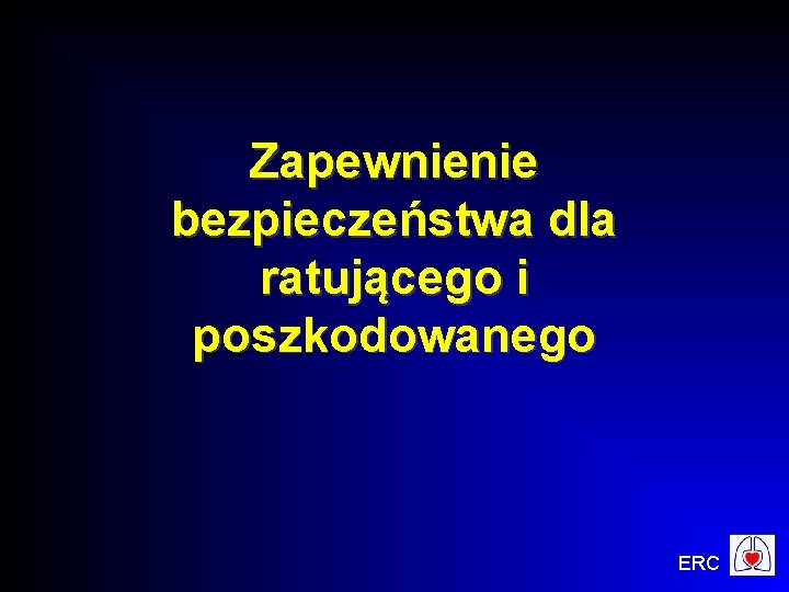 Zapewnienie bezpieczeństwa dla ratującego i poszkodowanego ERC 