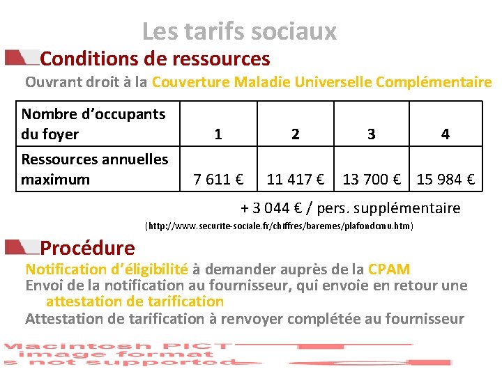 Les tarifs sociaux Conditions de ressources Ouvrant droit à la Couverture Maladie Universelle Complémentaire