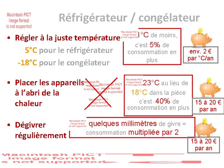 Réfrigérateur / congélateur • Régler à la juste température 1°C de moins, c’est 5%