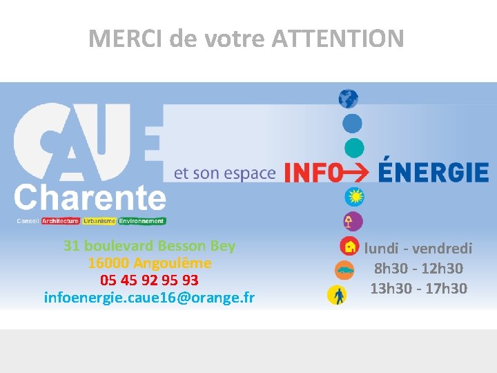 MERCI de votre ATTENTION 31 boulevard Besson Bey 16000 Angoulême 05 45 92 95