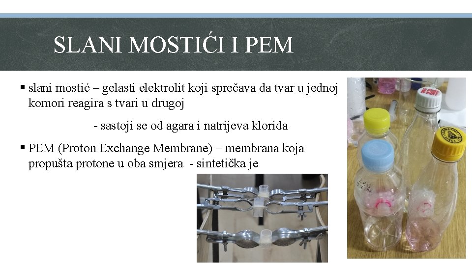 SLANI MOSTIĆI I PEM § slani mostić – gelasti elektrolit koji sprečava da tvar