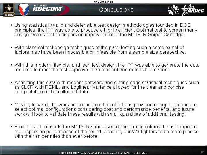 UNCLASSIFIED CONCLUSIONS • Using statistically valid and defensible test design methodologies founded in DOE