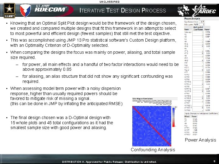 UNCLASSIFIED ITERATIVE TEST DESIGN PROCESS • Knowing that an Optimal Split Plot design would
