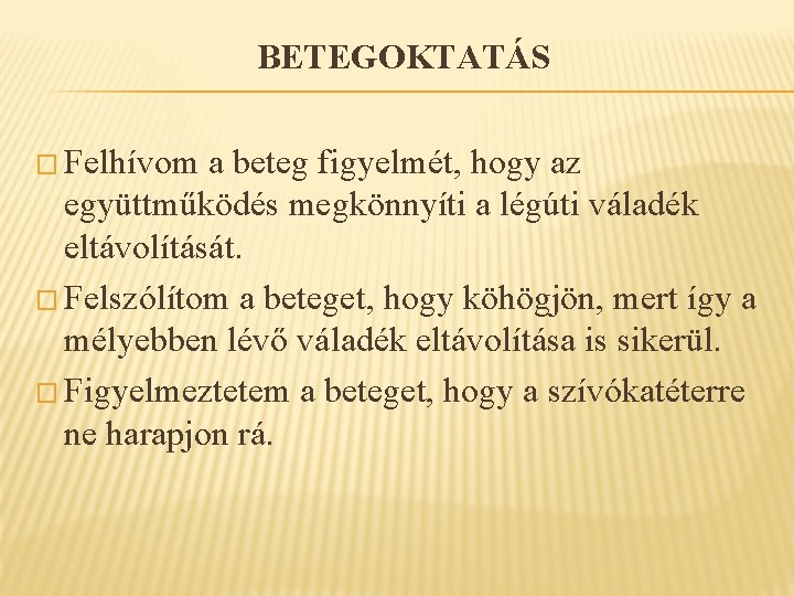 BETEGOKTATÁS � Felhívom a beteg figyelmét, hogy az együttműködés megkönnyíti a légúti váladék eltávolítását.