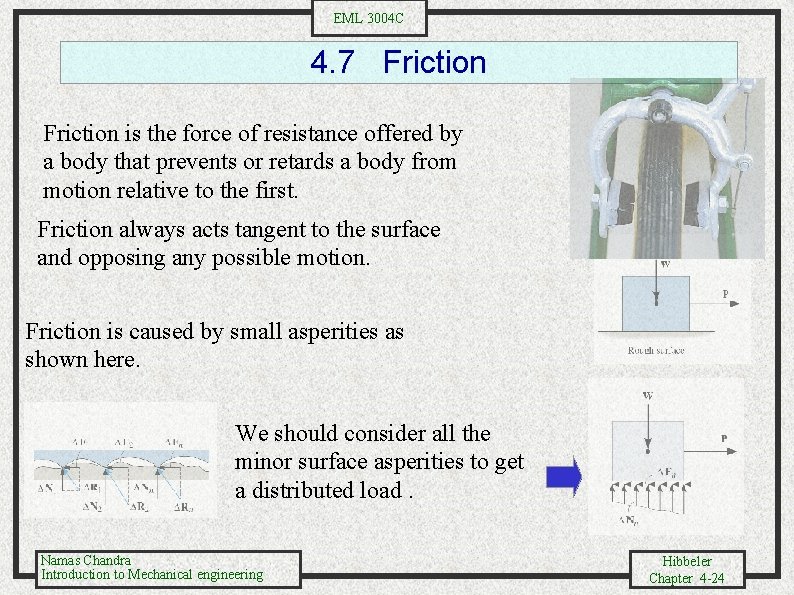 EML 3004 C 4. 7 Friction is the force of resistance offered by a