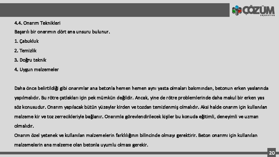 4. 4. Onarım Teknikleri Başarılı bir onarımın dört ana unsuru bulunur. 1. Çabukluk 2.