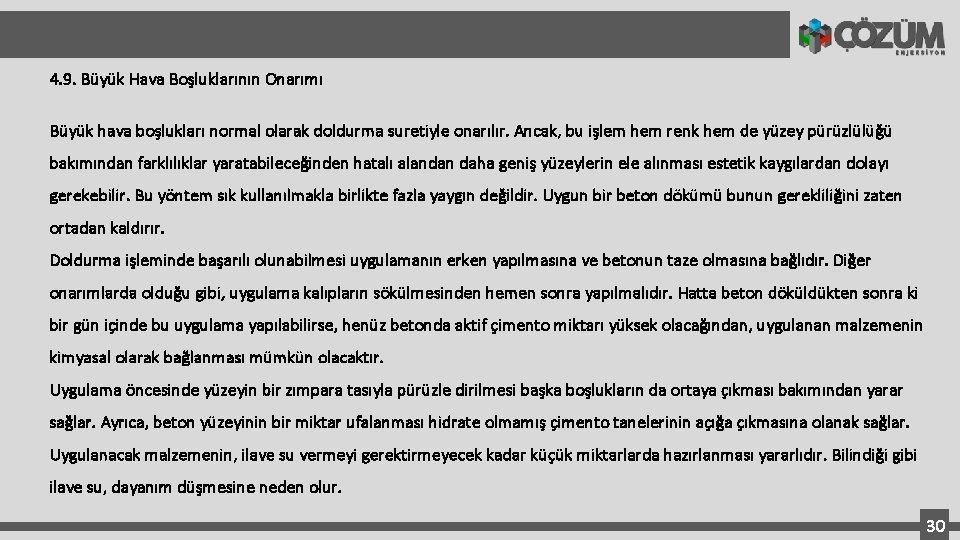 4. 9. Büyük Hava Boşluklarının Onarımı Büyük hava boşlukları normal olarak doldurma suretiyle onarılır.