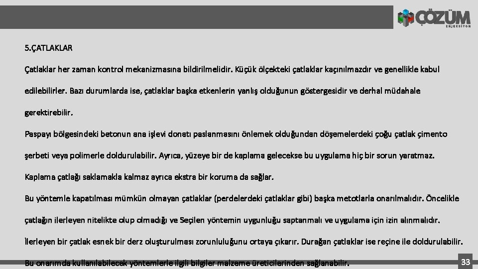 5. ÇATLAKLAR Çatlaklar her zaman kontrol mekanizmasına bildirilmelidir. Küçük ölçekteki çatlaklar kaçınılmazdır ve genellikle