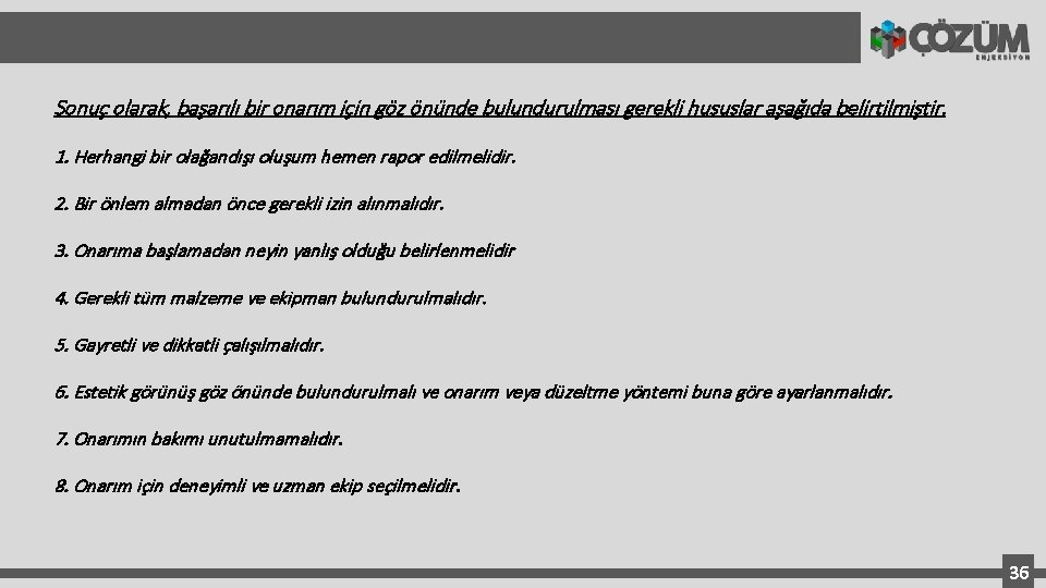 Sonuç olarak, başarılı bir onarım için göz önünde bulundurulması gerekli hususlar aşağıda belirtilmiştir. 1.