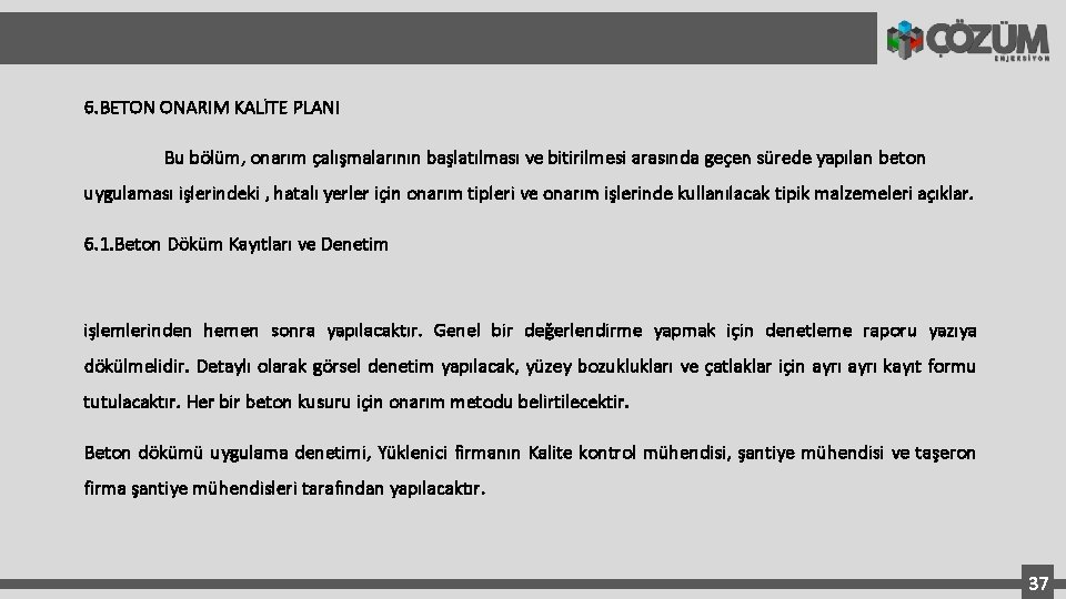 6. BETON ONARIM KALİTE PLANI Bu bölüm, onarım çalışmalarının başlatılması ve bitirilmesi arasında geçen