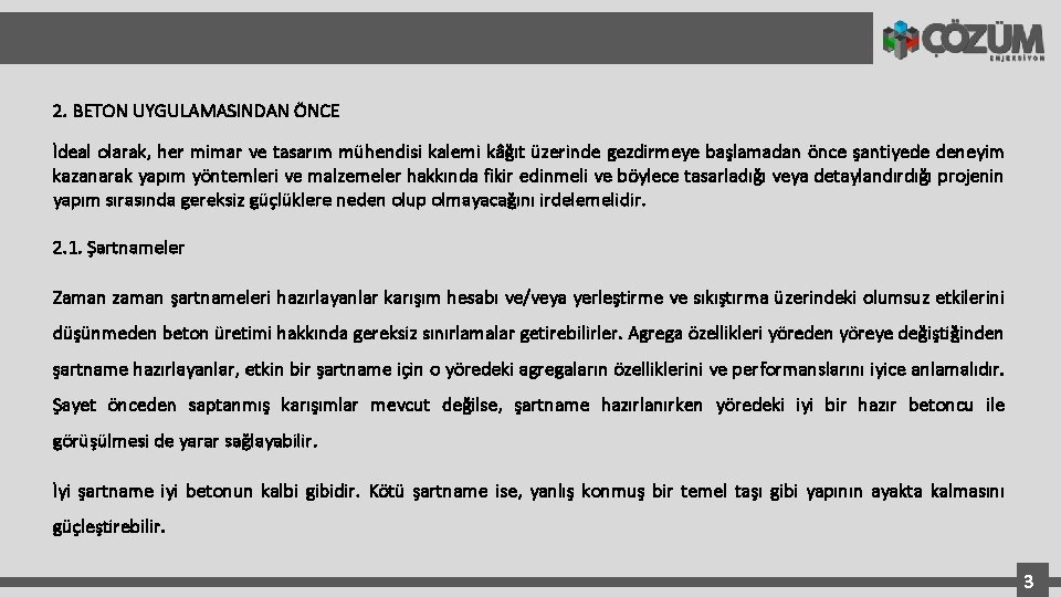 2. BETON UYGULAMASINDAN ÖNCE İdeal olarak, her mimar ve tasarım mühendisi kalemi kâğıt üzerinde