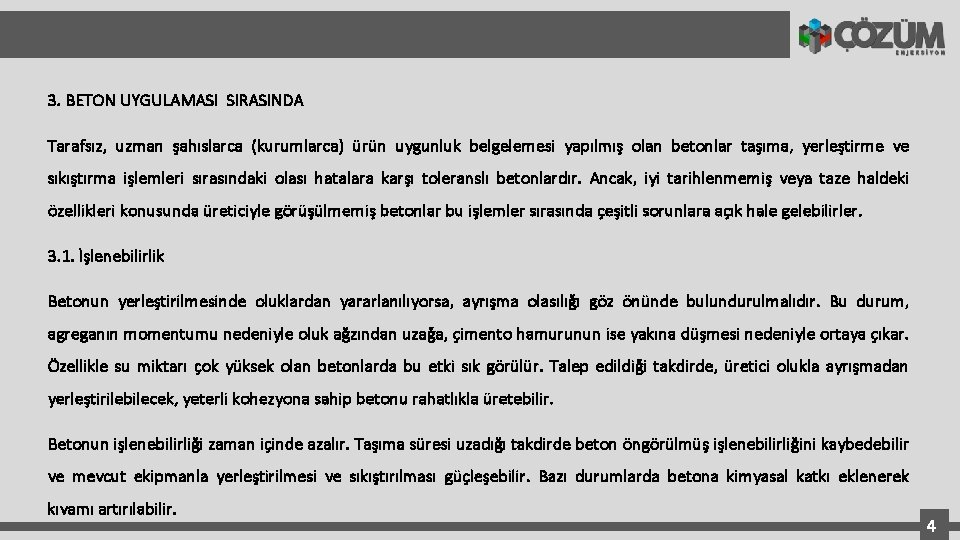 3. BETON UYGULAMASI SIRASINDA Tarafsız, uzman şahıslarca (kurumlarca) ürün uygunluk belgelemesi yapılmış olan betonlar