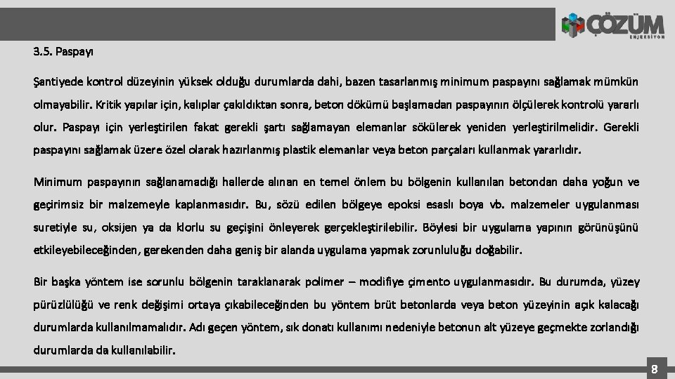 3. 5. Paspayı Şantiyede kontrol düzeyinin yüksek olduğu durumlarda dahi, bazen tasarlanmış minimum paspayını