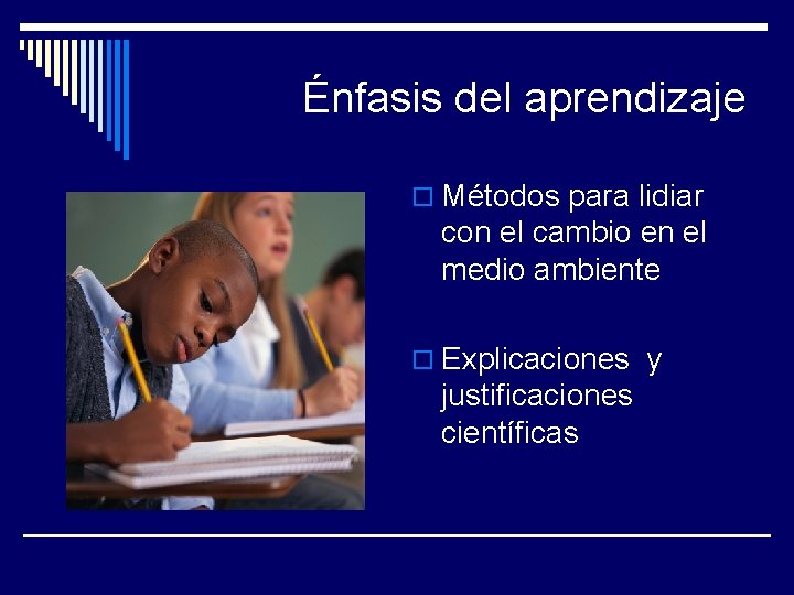 Énfasis del aprendizaje o Métodos para lidiar con el cambio en el medio ambiente