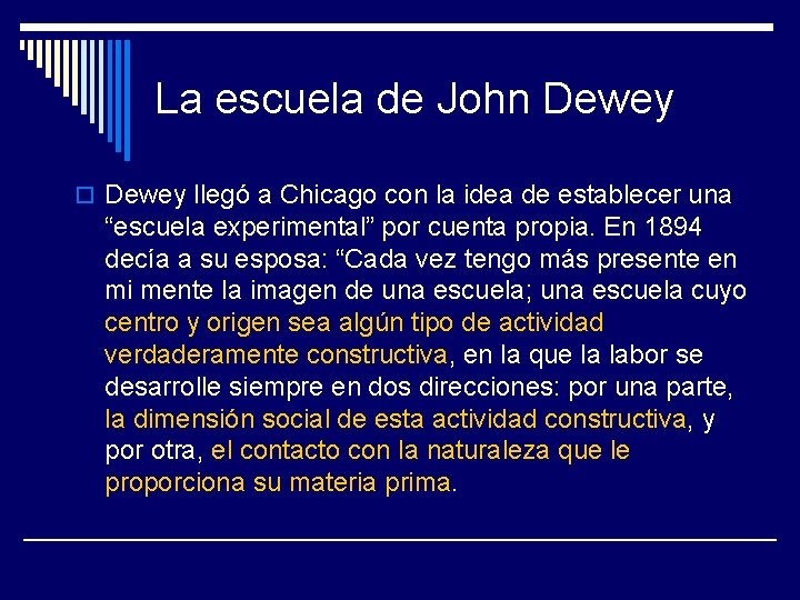 La escuela de John Dewey o Dewey llegó a Chicago con la idea de