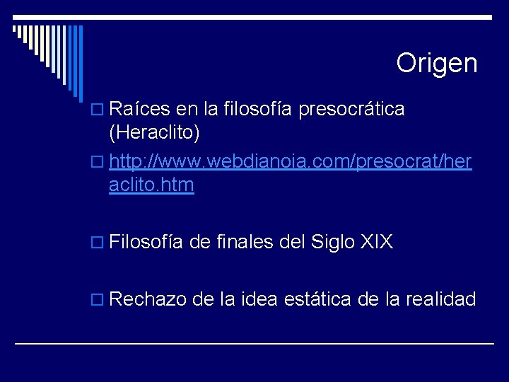 Origen o Raíces en la filosofía presocrática (Heraclito) o http: //www. webdianoia. com/presocrat/her aclito.