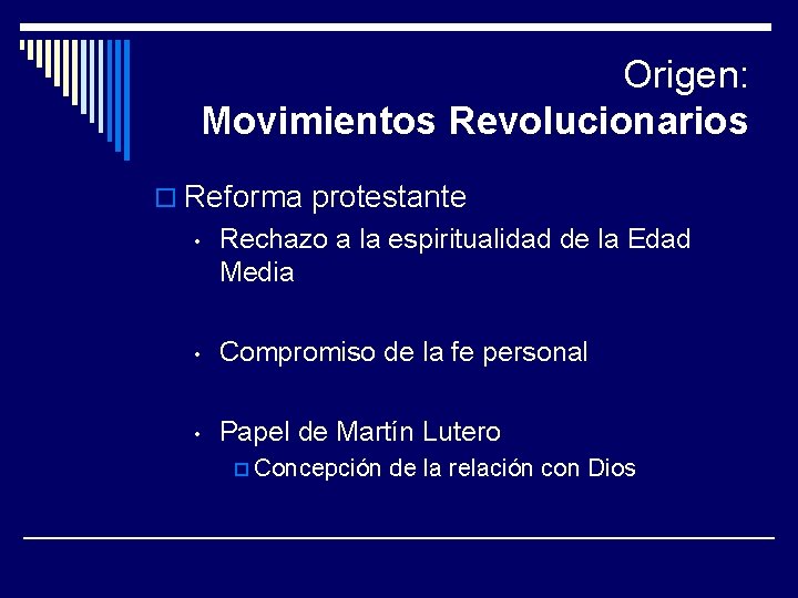 Origen: Movimientos Revolucionarios o Reforma protestante • Rechazo a la espiritualidad de la Edad