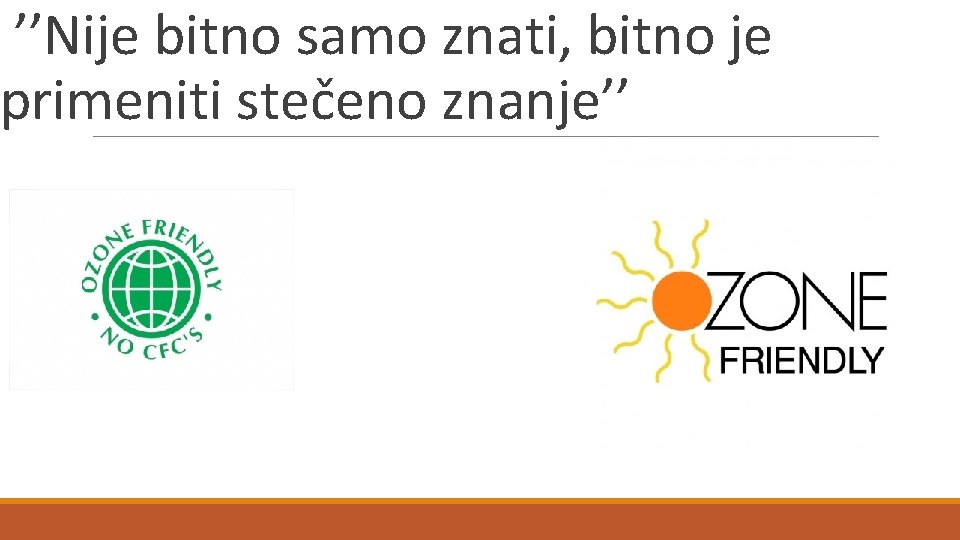 ’’Nije bitno samo znati, bitno je primeniti stečeno znanje’’ 