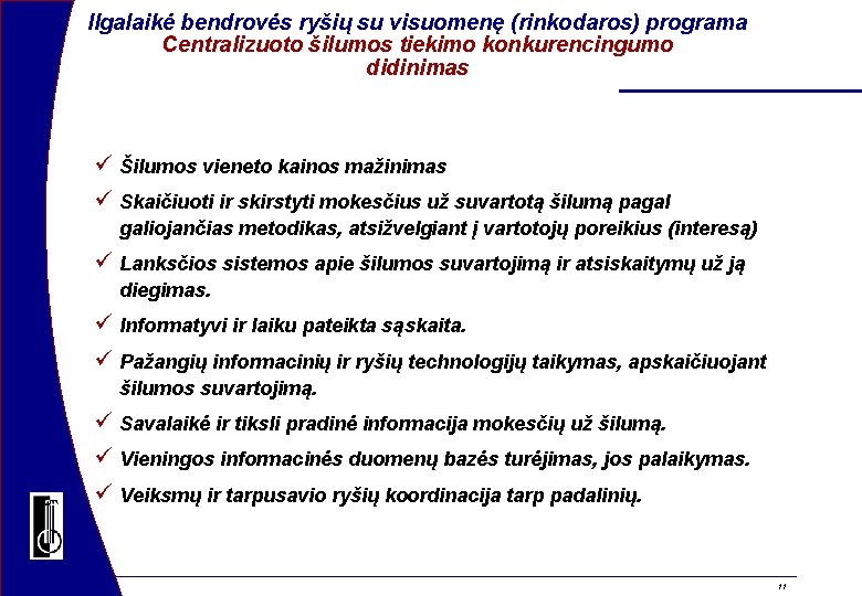 Ilgalaikė bendrovės ryšių su visuomenę (rinkodaros) programa Centralizuoto šilumos tiekimo konkurencingumo didinimas ü Šilumos