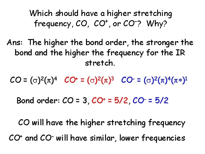 Which should have a higher stretching frequency, CO+, or CO-? Why? Ans: The higher