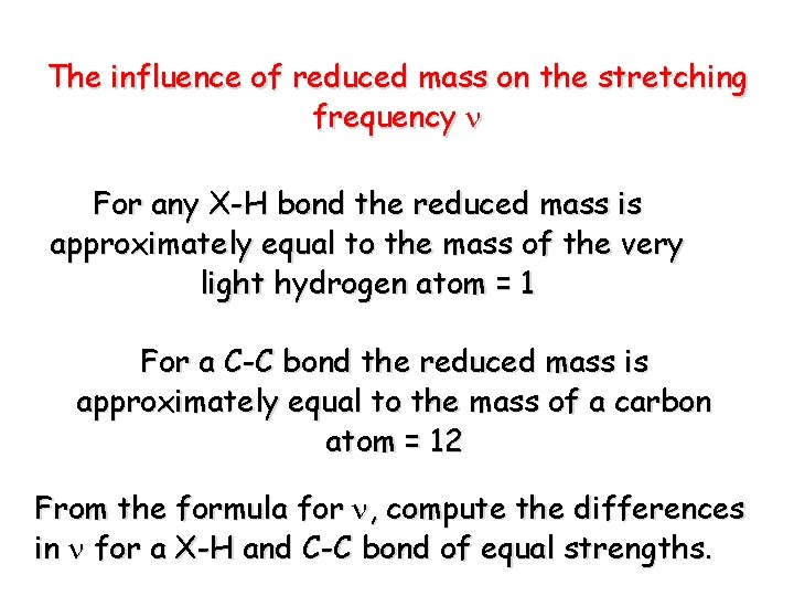 The influence of reduced mass on the stretching frequency For any X-H bond the