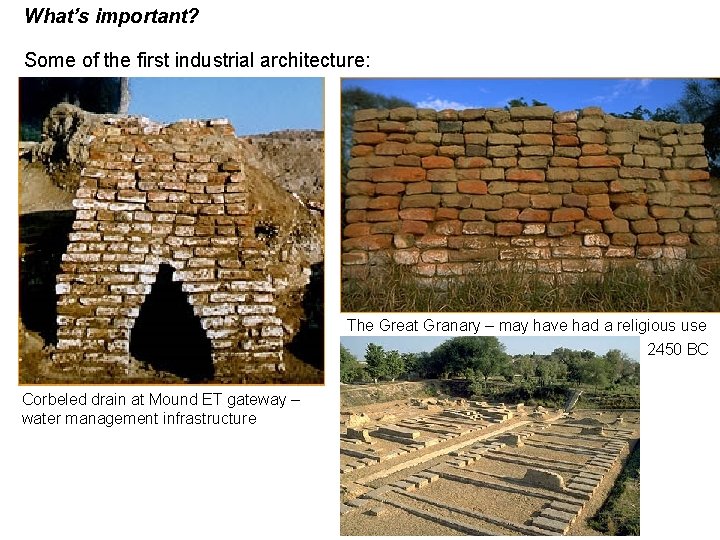 What’s important? Some of the first industrial architecture: The Great Granary – may have