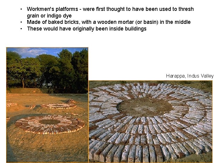  • Workmen's platforms - were first thought to have been used to thresh