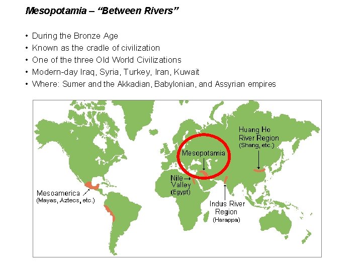 Mesopotamia – “Between Rivers” • • • During the Bronze Age Known as the