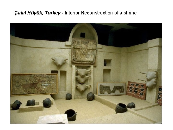 Çatal Hüyük, Turkey - Interior Reconstruction of a shrine 