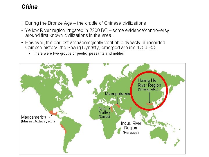 China • During the Bronze Age – the cradle of Chinese civilizations • Yellow