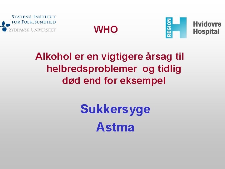 WHO Alkohol er en vigtigere årsag til helbredsproblemer og tidlig død end for eksempel