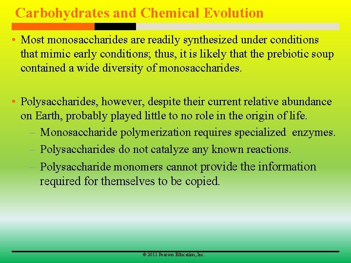 Carbohydrates and Chemical Evolution • Most monosaccharides are readily synthesized under conditions that mimic