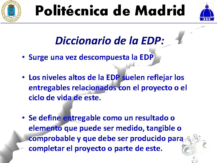 Politécnica de Madrid Diccionario de la EDP: • Surge una vez descompuesta la EDP