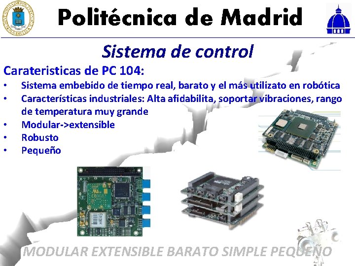 Politécnica de Madrid Sistema de control Carateristicas de PC 104: • • • Sistema