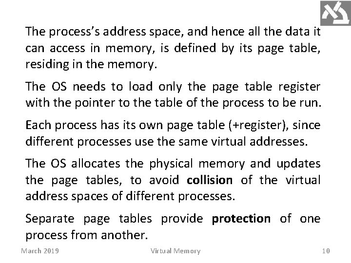 The process’s address space, and hence all the data it can access in memory,