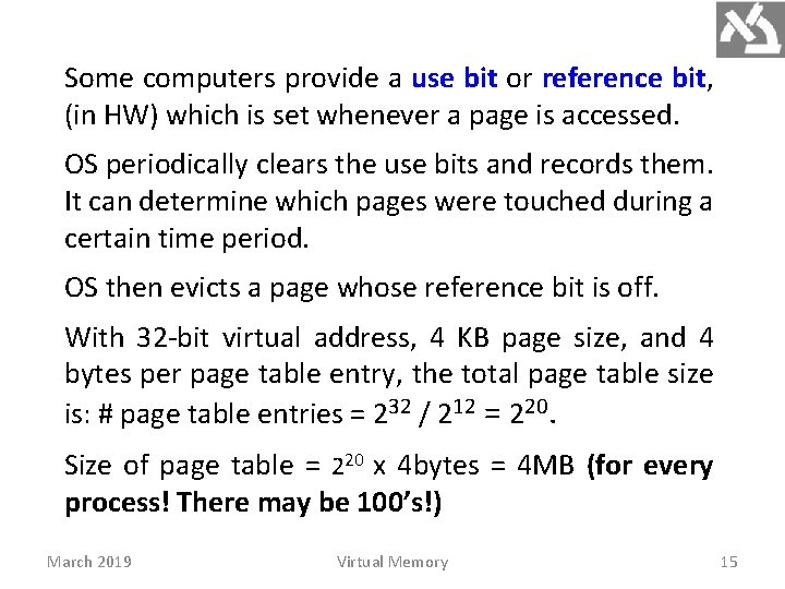 Some computers provide a use bit or reference bit, (in HW) which is set