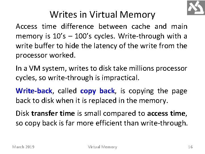 Writes in Virtual Memory Access time difference between cache and main memory is 10’s