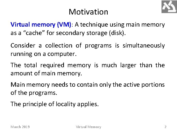 Motivation Virtual memory (VM): A technique using main memory as a “cache” for secondary