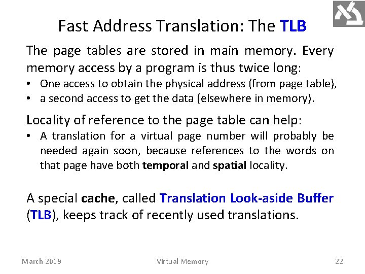 Fast Address Translation: The TLB The page tables are stored in main memory. Every