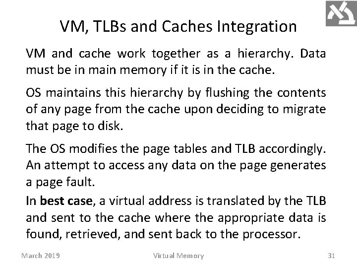 VM, TLBs and Caches Integration VM and cache work together as a hierarchy. Data