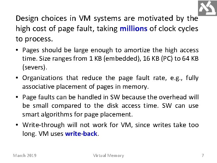 Design choices in VM systems are motivated by the high cost of page fault,