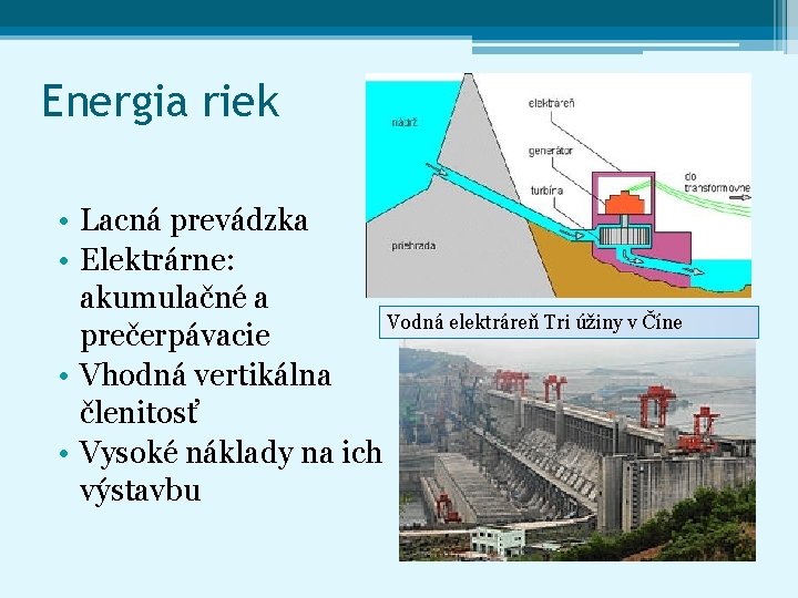Energia riek • Lacná prevádzka • Elektrárne: akumulačné a Vodná elektráreň Tri úžiny v