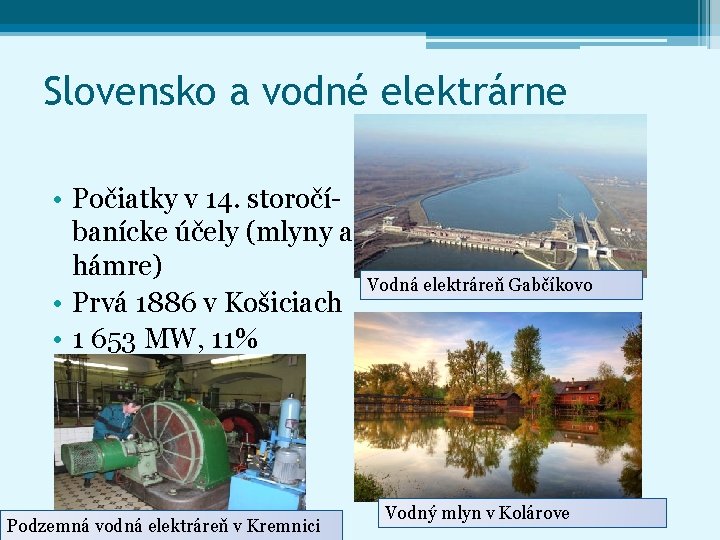 Slovensko a vodné elektrárne • Počiatky v 14. storočí- banícke účely (mlyny a hámre)