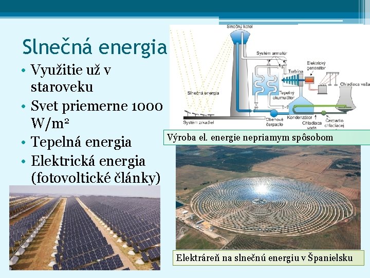 Slnečná energia • Využitie už v staroveku • Svet priemerne 1000 W/m 2 Výroba