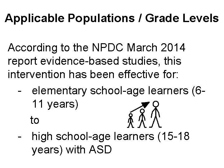 Applicable Populations / Grade Levels According to the NPDC March 2014 report evidence-based studies,